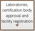 Laboratories, certification body approval and  facility registration